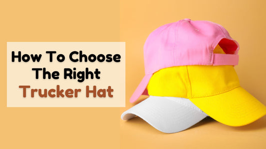 How to Choose the Right Trucker Hat