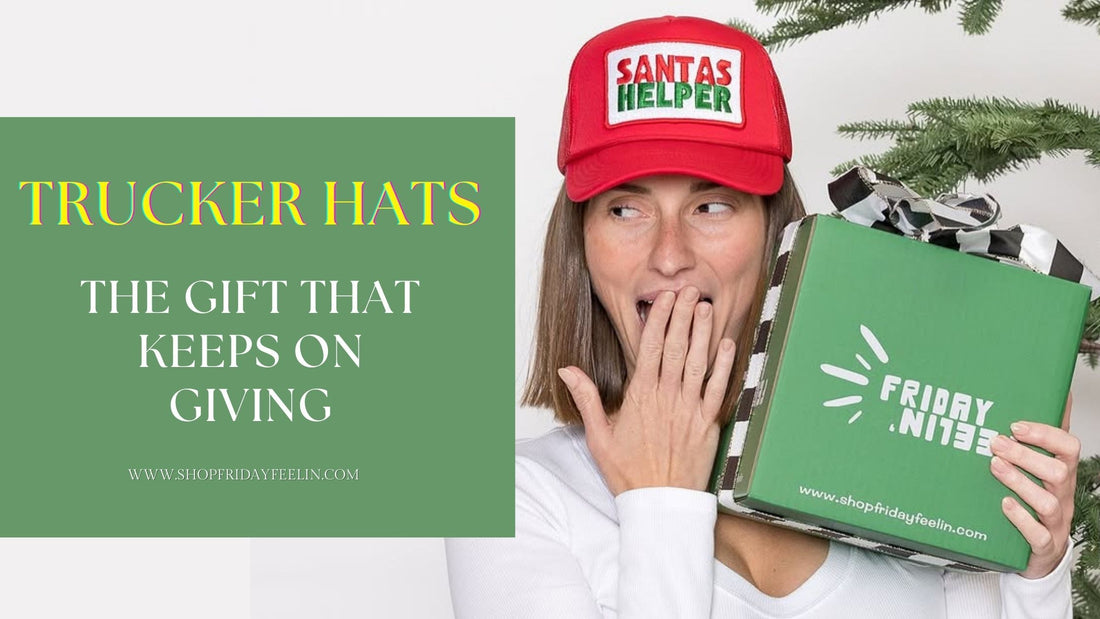 Why Trucker Hats Make Great Gifts