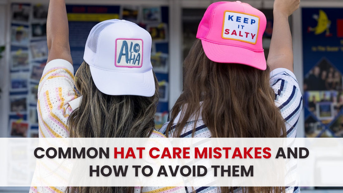 Common Hat Care Mistakes and How To Avoid