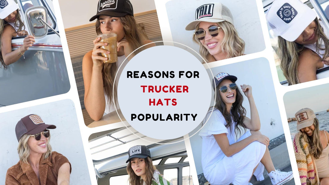 Reasons For Trucker Hats Popularity