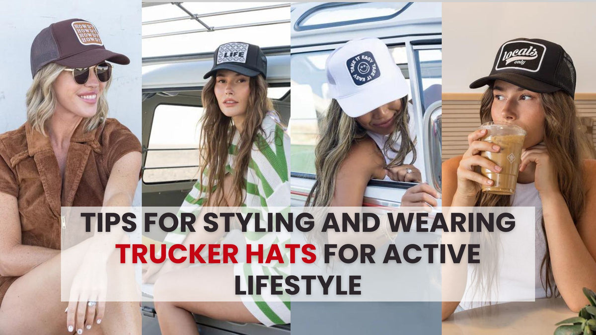 Tips For Styling and Wearing Trucker Hats For Active Lifestyle – Shop ...