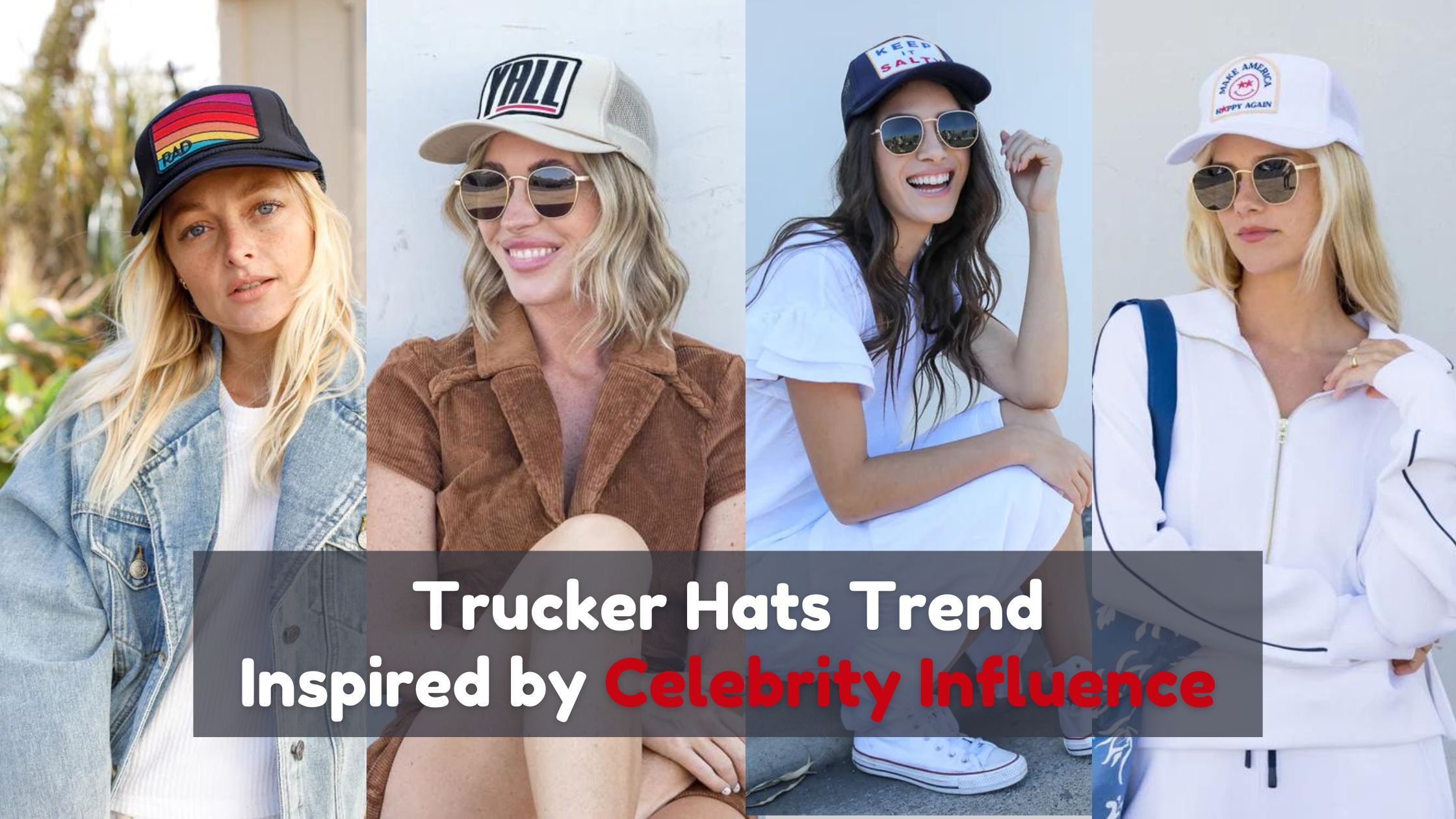 Trucker Hats Trend: Inspired By Celebrity Influence – Shop Friday Feelin