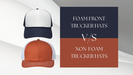 Foam Front Vs Non-Foam Front Trucker Hats