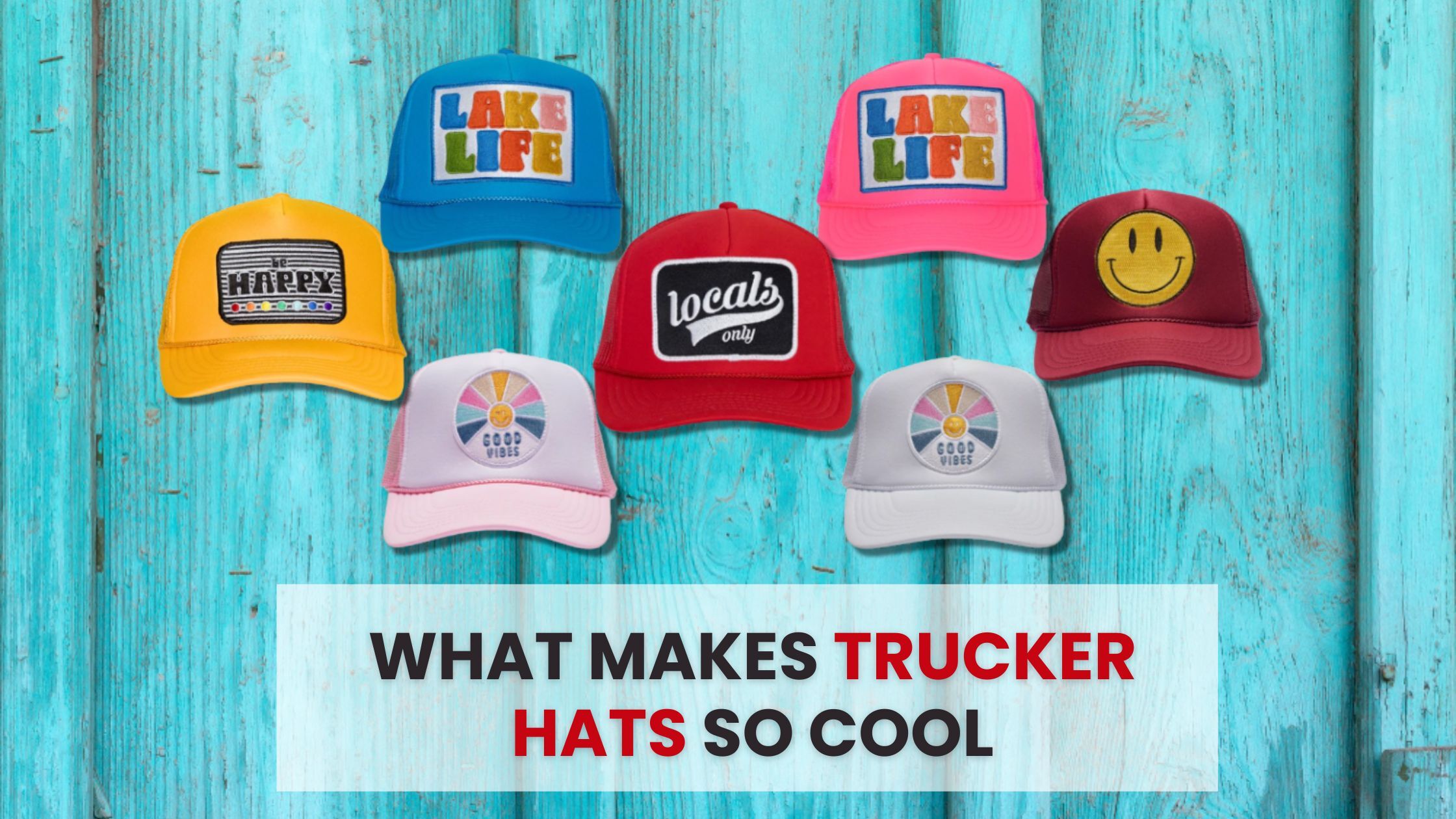 What Makes Trucker Hats So Cool – Shop Friday Feelin