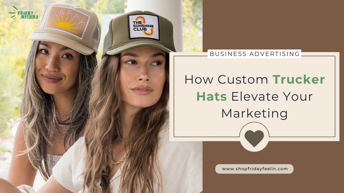 How Custom Trucker Hats Elevate Your Marketing